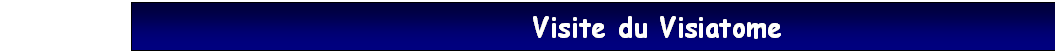 Zone de Texte: Visite du Visiatome